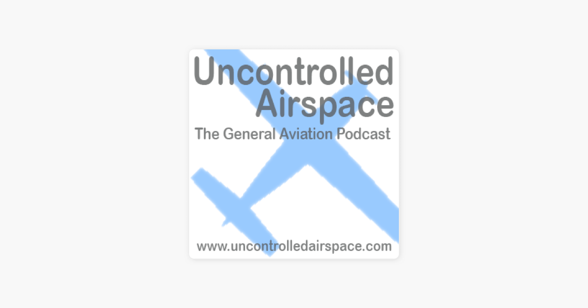 ‎Uncontrolled Airspace: General Aviation Podcast on Apple Podcasts