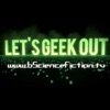 Let's Geek Out presented by bScienceFiction.tv artwork