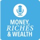 Money, Riches & Wealth - The Podcast