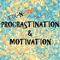 Procrastination and Motivation