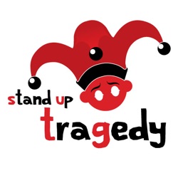 Stand Up Tragedy Extra: Watching Tragedy