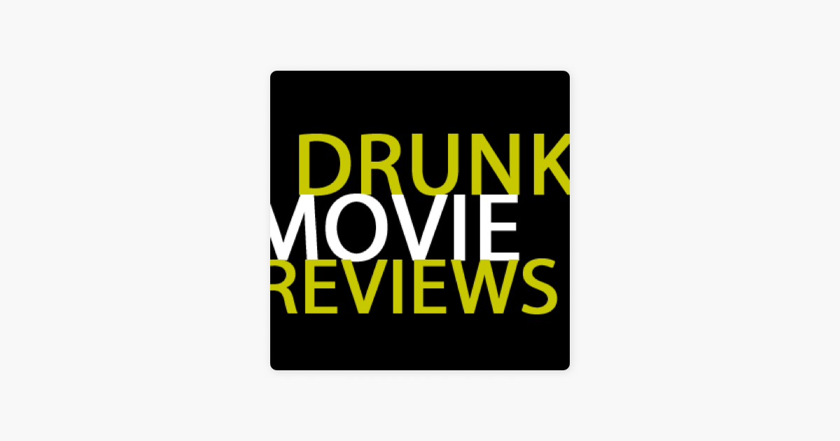 ‎Drunk Movie Reviews on Apple Podcasts