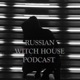 Russian Witch House Podcast