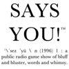 Says You! - A Quiz Show for Lovers of Words, Culture, and History - Pipit and Finch