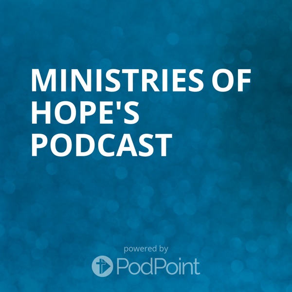 Ministries Of Hope's Podcast Artwork