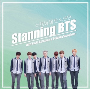 Stanning BTS 스탠닝 방탄소년단