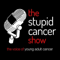 The Stupid Cancer Show