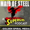 Maid of Steel: A Supergirl Podcast artwork
