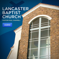 Lancaster Baptist Church Audio Podcast podcast