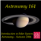 Astronomy 161 - Introduction to Solar System Astronomy