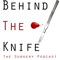 Behind The Knife: The Surgery Podcast