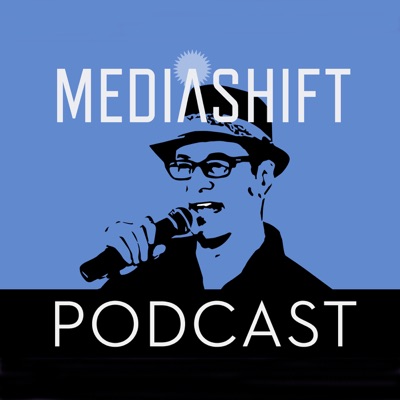 The MediaShift Podcast The MediaShift Podcast