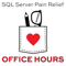 SQL Server Pain Relief: Office Hours