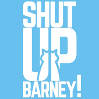 Shut Up Barney! podcast