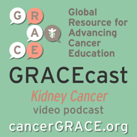 GRACEcast Kidney Cancer Video podcast