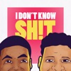I Don't Know Sh*t Podcast artwork