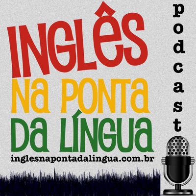 Inglês na Ponta da Língua » Podcast Inglês na Ponta da Língua » Podcast