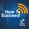 How to Succeed Podcast