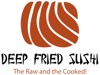 Podcasts – Deep Fried Sushi artwork