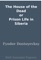 The House of the Dead or Prison Life in Siberia - Fyodor Dostoyevksy