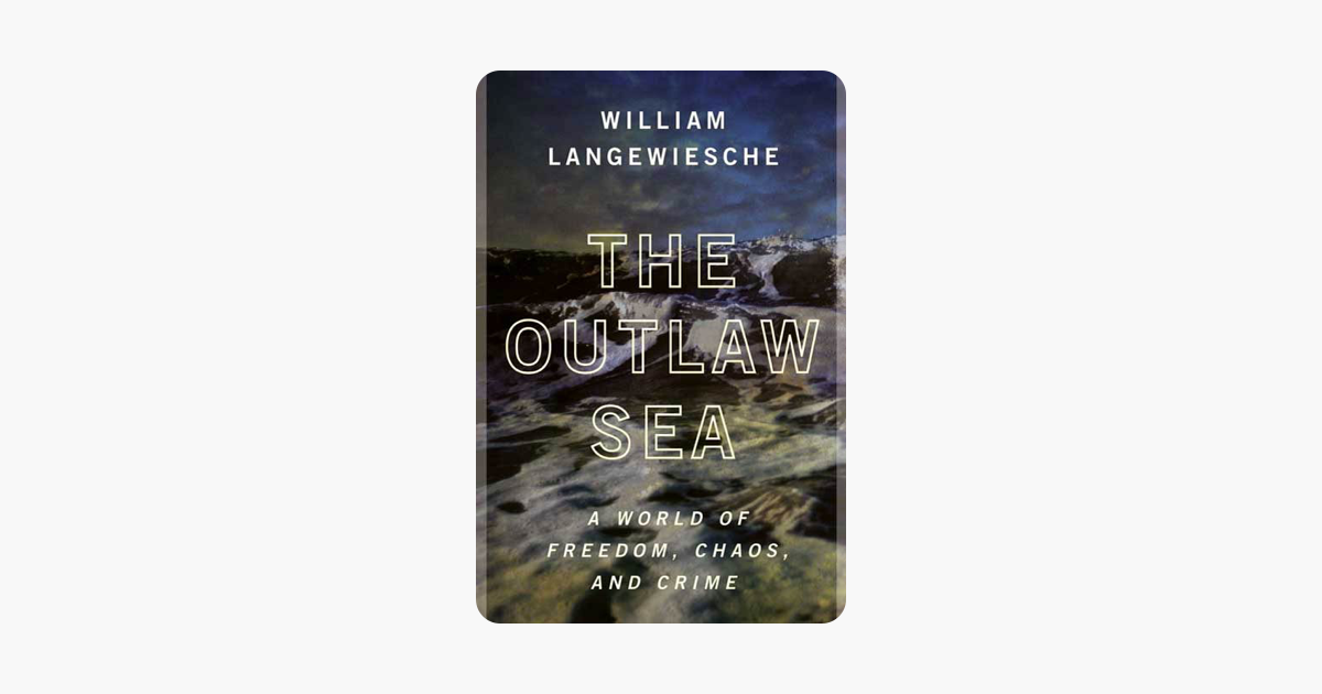 The Outlaw Sea - William Langewiesche The Outlaw Sea - William Langewiesche