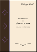 La Personne de Jésus-Christ Miracle de l'... - Philippe Schaff & Auguste Sardinoux