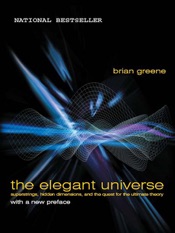 The Elegant Universe: Superstrings, Hidden Dimensions, and the Quest for the Ultimate Theory