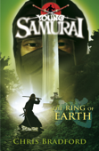 The Ring of Earth (Young Samurai, Book 4) - Chris Bradford