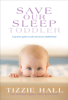 Save Our Sleep: Toddler - Tizzie Hall