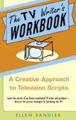 The TV Writer's Workbook - Ellen Sandler