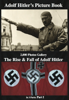 Adolf Hitler  Picture Book  2,000 Photos Gallery: The Rise & Fall of  Adolf Hitler - Gabriel Beck