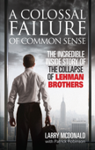 A Colossal Failure of Common Sense - Larry McDonald & Patrick Robinson