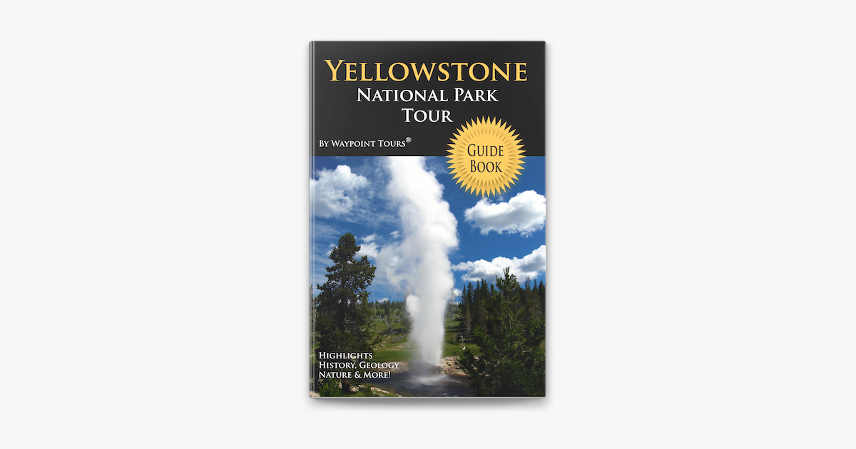 ‎Yellowstone National Park Tour Guide eBook on Apple Books