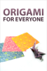 Origami for Everyone - Authors and Editors of Instructables