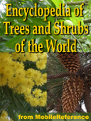 The Illustrated Encyclopedia of Trees and Shrubs - MobileReference