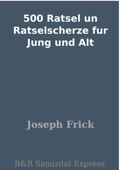 500 Ratsel un Ratselscherze fur Jung und Alt - Joseph Frick