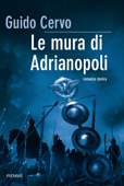 Le mura di Adrianopoli - Guido Cervo