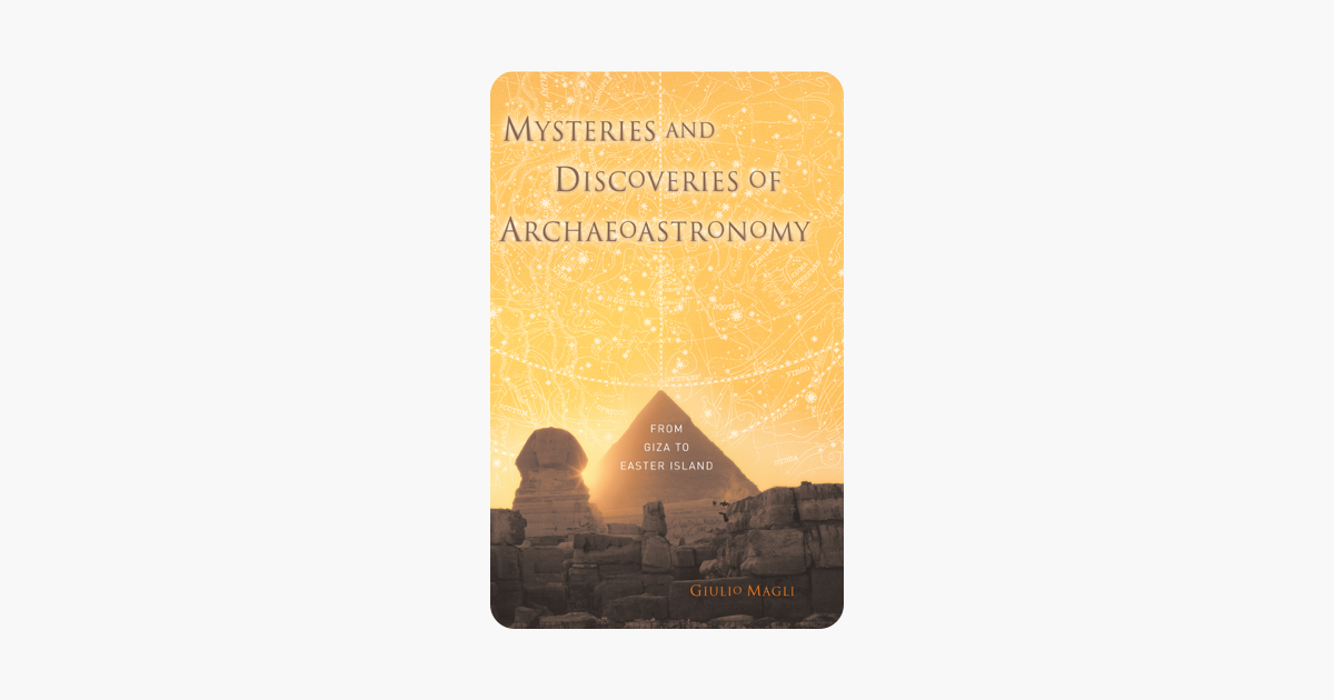 Mysteries and Discoveries of Archaeoastronomy: From Giza to Easter Island