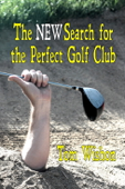 The NEW Search for the Perfect Golf Club - Tom Wishon