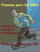 Protegerse económicamente - Prakash L. Dheeriya, Ph. D.