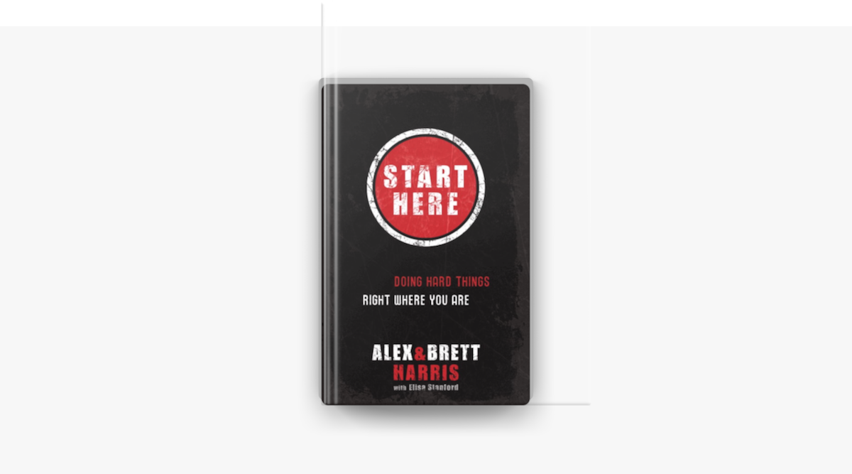 Start Here - Alex Harris, Brett Harris & Elisa Stanford Start Here - Alex Harris, Brett Harris & Elisa Stanford