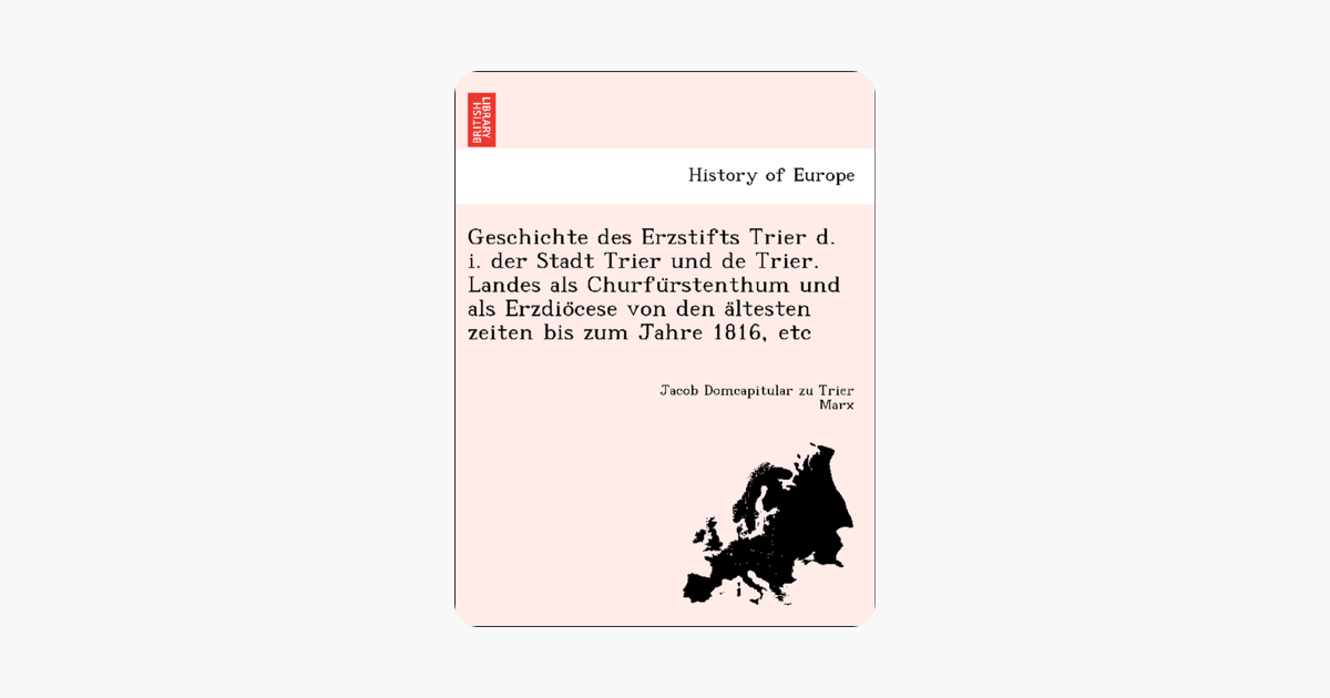 Geschichte Des Erzstifts Trier D I Der Stadt Trier Und De Trier Landes Als Churfürstenthum Und Als Erzdiöcese Von Den ältesten Zeiten Bis Zum - 