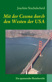 Mit der Cessna durch den Westen der USA - Joachim Stachelscheid