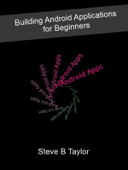 Building Android Applications for Beginners - Steve Taylor