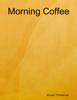 Morning Coffee - Morgan, Christopher