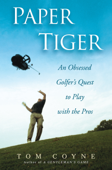 Paper Tiger An Obsessed Golfers Quest to Play with the Pros Epub-Ebook