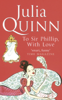 Julia Quinn - To Sir Phillip, With Love artwork