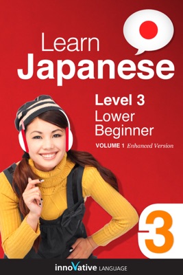 Learn Japanese - Level 3: Lower Beginner Japanese (Enhanced Version)