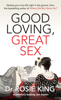 Good Loving, Great Sex - Rosie King