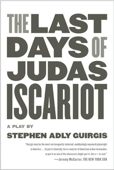 The Last Days of Judas Iscariot - Stephen Adly Guirgis